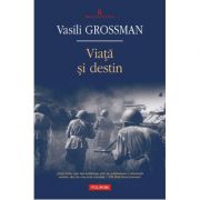 Viata si destin - Vasile Grossman