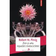 Zen si arta repararii motocicletei - Robert M. Pirsig
