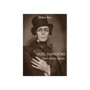 Oleg Danovski – omul, artistul, legenda - Doina Jela
