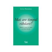 Mai are timpul rabdare? Studii si eseuri de istorie si critica literara - Liviu Papadima