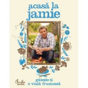 Acasa la Jamie. Gateste-ti o viata frumoasa! – Jamie Oliver acasă