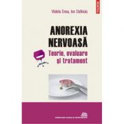 Anorexia nervoasa. Teorie, evaluare si tratament – Ion Dafinoiu, Violeta Enea librariadelfin.ro imagine 2022