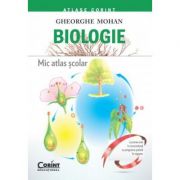 Mic atlas scolar. Biologie - Gheorghe Mohan imagine libraria delfin 2021