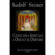 CONDUCEREA SPIRITUALA A OMULUI SI OMENIRII (RUDOLF STEINER) imagine librariadelfin.ro