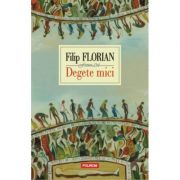 Degete mici. editia 2015 - filip florian