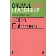 Drumul spre leadership - John Fuhrman