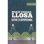 Kathie si hipopotamul - mario vargas llosa