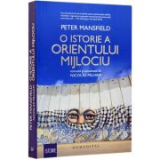 O istorie a Orientului Mijlociu. Revizuita si actualizata de Nicolas Pelham - Peter Mansfield