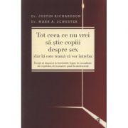 Tot ceea ce nu vrei sa stie copiii despre sex (dar iti este teama ca vor intreba) - Justin Richardson