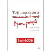 Toti marketerii sunt mincinosi - Seth Godin
