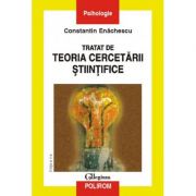 Tratat de teoria cercetarii stiintifice – Constantin Enachescu librariadelfin.ro