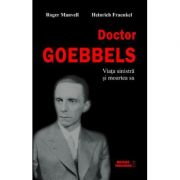 Doctor Goebbels. Viata sinistra si moartea sa - Roger Manvell