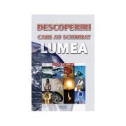 Descoperiri care au schimbat lumea (Rodney Castleden)