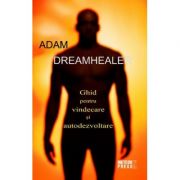 Dreamhealer. Ghid pentru vindecare si autodezvoltare - Adam