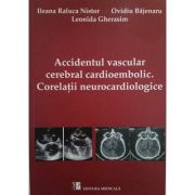 Accidentul vascular cerebral cardioembolic. Corelatii neurocardiologice La Reducere de la librariadelfin.ro imagine 2021