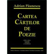 Cartea cartilor de poezie a lui Adrian Paunescu Ed. a II-a, revizuita, adaugita si actualizata actualizată imagine 2022