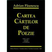 Cartea cartilor de poezie a lui Adrian Paunescu Ed. a II-a, revizuita, adaugita si actualizata