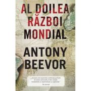 Al doilea razboi mondial – Antony Beevor Antony imagine 2022