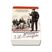 Dictionarul personajelor din teatrul lui I. L Caragiale (Constantin Cublesan)