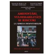 Amenintari, vulnerabilitati si riscuri la adresa demnitarilor - G-ral de divizie Gh. Aradavoaice