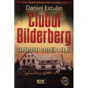 Clubul Bilderberg Conducerea secreta a lumii - Daniel Estulin