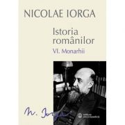 Istoria romanilor Volumul 6. Monarhii – Nicolae Iorga La Reducere Iorga imagine 2021