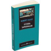 Istoria samurailor (Robert Calvet) librariadelfin.ro imagine 2022