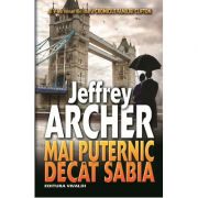 Mai puternic decat sabia. (Al V-lea volum din istoria Cronicile Familiei Clifton) - Jeffrey Archer