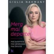 Merg mai departe... mai sanatoasa, mai fericita, mai puternica - giulia nahmany