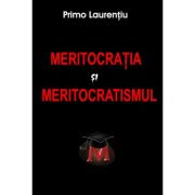 Meritocratia si Meritocratismul – Primo Laurentiu librariadelfin.ro