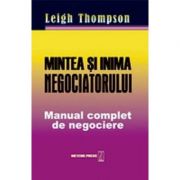 Mintea si inima negociatorului. Manual complet de negociere - Leigh Thompson