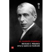 Nicolae c. paulescu. omul si opera sa medicala - constantin angelescu