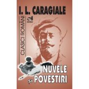 Nuvele si povestiri – Ion Luca Caragiale Carti pentru Premii Scolare. Beletristica. Literatura română imagine 2022