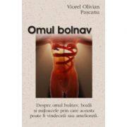 Omul bolnav - Viorel Olivian Pascanu