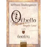 Othello. Regele Lear – William Shakespeare Bibliografie scolara recomandata 2021. Bibliografie scolara recomandata clasele IX-XII imagine 2022
