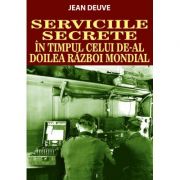 Serviciile secrete in timpul celui de-al doilea razboi mondial (Jean Deuve)
