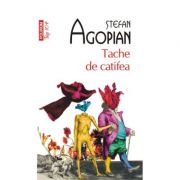 Tache de catifea - Stefan Agopian ( Colectia Top 10 )