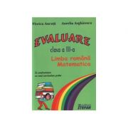Evaluare - clasa a iii-a (limba romana si matematica). florica ancuta