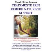 Tratamente prin remedii naturale si spirit - Viorel Olivian Pascanu
