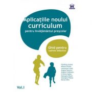 Aplicatiile noului curriculum pentru invatamantul prescolar. Ghid pentru cadrele didactice, volumul I librariadelfin.ro imagine 2022