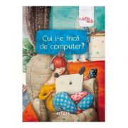 Cui i-e frica de computer? - Coordonator Liviu Papadima