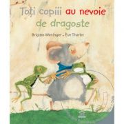 Toti copiii au nevoie de dragoste - brigitte weninger