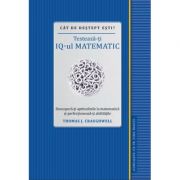Cat de destept esti? Testeaza-ti IQ-ul matematic – Thomas J. Craughwell librariadelfin.ro