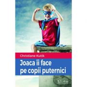 Joaca ii face pe copii puternici - Christiane Kutik
