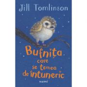 Bufnita care se temea de intuneric – Jill Tomlinson librariadelfin.ro