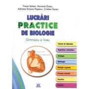 Lucrari practice de biologie. Gimnaziu si liceu - Traian Saitan