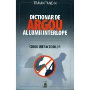 Dictionar de argou al lumii interlope - Traian Tandin