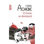 O lume se destrama – Chinua Achebe Achebe imagine 2022