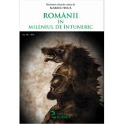 Romanii in mileniul de intuneric (sec. al III-a si al XIV-lea) – Marius Finca librariadelfin.ro imagine 2022