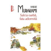 Salcia oarba, fata adormita – Haruki Murakami librariadelfin.ro imagine 2022